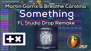 Martin Garrix amp Breathe Carolina  Something  FL Studio Drop Remake  FLP Download [upl. by Kimble590]