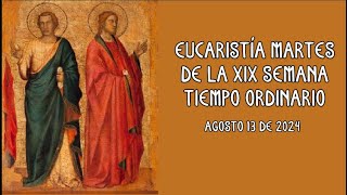 EUCARISTIA martes de la XIX Semana del Tiempo Ordinario [upl. by Switzer]