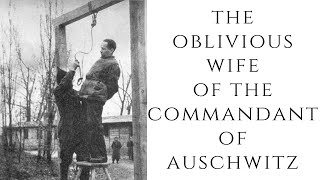 The OBLIVIOUS Wife Of The Commandant Of Auschwitz [upl. by Kaazi]