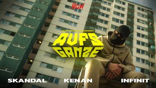 Kenan x Infinit x Skandal  Aufs Ganze Offizielles Musikvideo prod RKAZ [upl. by Liliane]