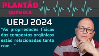 UERJ 2024 QUÍMICA  As propriedades físicas dos compostos orgânicos estão relacionadas [upl. by Eelinej974]