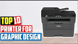 ✅Top 10 Best Printers for Graphic Design In 2022Best Printer Reviews [upl. by Gnav]