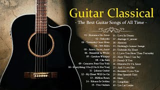 TOP 30 GUITAR MUSIC CLASSICAL  The Best Guitar Songs of All Time  Guitar Classical [upl. by Shara453]