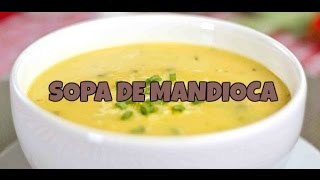 SOPA DE MANDIOCAAIPIM CREMOSA  Receita Rápida [upl. by Mandel972]