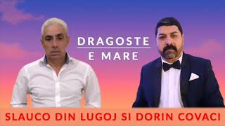 SLAUCO DIN LUGOJ SI DORIN COVACI  DRAGOSTEA E MARE 2019 [upl. by Alrahs]