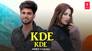 Kde Kde  Inder Chahal Full Video New Punjabi Song 2024 [upl. by Nananne]