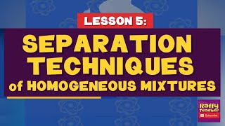 SEPARATION TECHNIQUES OF HOMOGENEOUS MIXTURES  SCIENCE 6 [upl. by Hendry392]