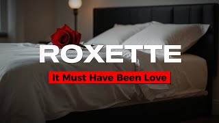 Roxette  It Must Have Been Love Lyrics [upl. by Nytsyrk]