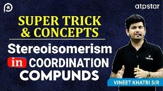 Stereoisomerism in Coordination compounds IIT JEE amp NEET  Vineet Khatri  ATP STAR [upl. by Seigler]