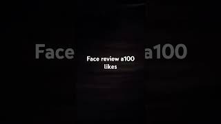 face review a 100 liks [upl. by Eenalem]