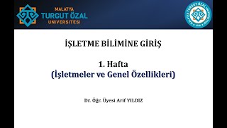 İşletme Bilimine Giriş  1 Hafta İşletmeler ve Genel Özellikleri [upl. by Uzzi]