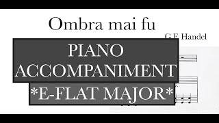 Ombra mai fu G F Handel  E flat Major Piano Accompaniment  Karaoke [upl. by Ruvolo]