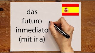 Spanisch Zukunft  ir a  el futuro inmediato con ir a einfach erklärtGebrauch Bildung Anwendung [upl. by Daveta]