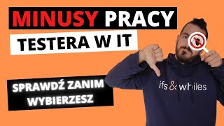 Minusy pracy testera oprogramowania Sprawdź zanim podejmiesz decyzje [upl. by Ayotahs]