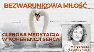 Bezwarunkowa MIŁOŚĆ w Koherencji SERCA  piękna głęboka medytacja wprost do serca [upl. by Atteynot]