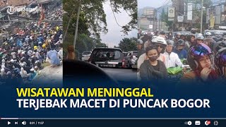 Liburan Berujung Petaka Wisatawan Meninggal Terjebak Macet 10 Jam di Puncak Bogor Pengendara Emosi [upl. by Ayat914]