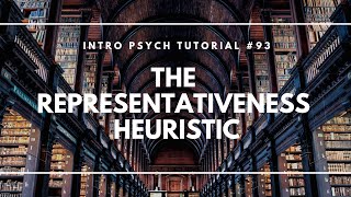 The Representativeness Heuristic Intro Psych Tutorial 93 [upl. by Yerahcaz]