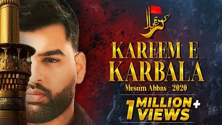 Kareem e Karbala Hussain  Mesum Abbas Nohay 2020  Muharram [upl. by Humph]