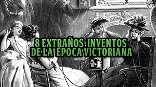 8 Extraños inventos de la época victoriana [upl. by Yahc]