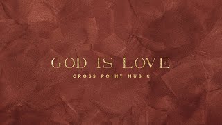 Cross Point Music  quotGod Is Lovequot  feat Amanda Burnich and Bobby Myers Official Music Video [upl. by Ollopa]