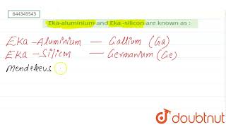 Ekaaluminium and Eka silicon are known as   12  CLASSIFICATION OF ELEMENTS AND PERIODICITY [upl. by Etnoel693]