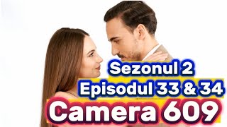 Camera 609  Episodul 33 amp 34  Sezonul 2  Rezumat [upl. by Haldeman]