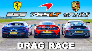 Ferrari 296 GTB v McLaren 765LT v Porsche GT2 RS DRAG RACE [upl. by Stephanie427]