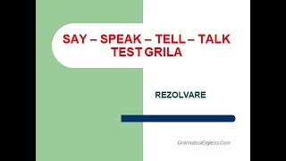 Say Speak Tell Talk  TEST GRILA [upl. by Atteoj31]