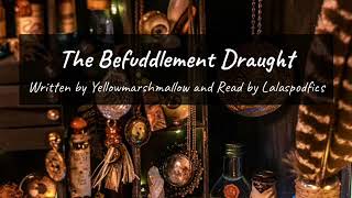 The Befuddlement Draught  Chapter 4 [upl. by Hadwyn]