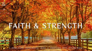 Faith amp Strength  Piano Instrumental Music With Scriptures amp Autumn Scene 🍁CHRISTIAN piano [upl. by Llezo]