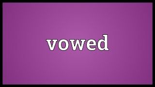 Vowed Meaning [upl. by Akyre]