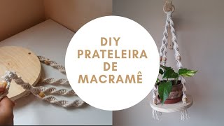 DIY  PRATELEIRA DE MACRAMÊ [upl. by Randee]