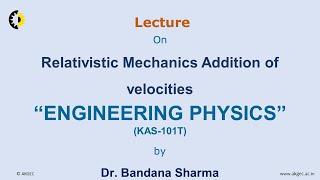 ENGINEERING PHYSICS LECTURE 18 Relativistic Mechanics addition of velocities By Dr Bandana [upl. by Edrea]