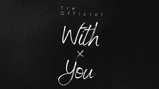 With You By Tre Official [upl. by Madelene]