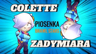 COLETTE ZADYMIARA 🎼🎶 Piosenka Brawl Stars [upl. by Neerihs]