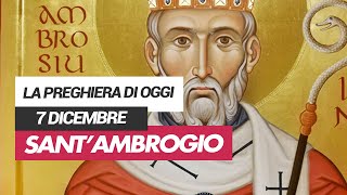 Affida la Tua Giornata al Santo di Oggi 7 Dicembre  SantAmbrogio [upl. by Converse]