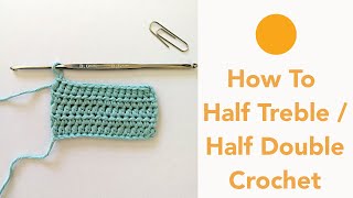 How to Half Treble Crochet UK or Half Double Crochet US  Basic Crochet Stitches [upl. by Raamal265]