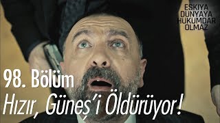 Hızır Güneşi öldürüyor  Eşkıya Dünyaya Hükümdar Olmaz 98 Bölüm [upl. by Anisamoht]