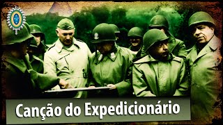 Canção do Expedicionário  Força Expedicionária Brasileira FEB [upl. by Wilhelm]