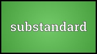 Substandard Meaning [upl. by Lonny]