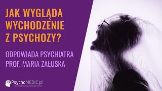 Jak wygląda wychodzenie z psychozy  psychiatra prof Maria Załuska [upl. by Anirrehs]