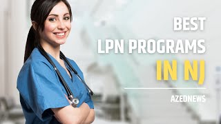 Best LPN Programs in NJ [upl. by Bobbi825]