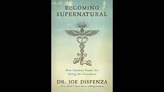 Becoming Supernatural by Dr Joe Dispenza FULL AUDIOBOOK [upl. by Ailahs]