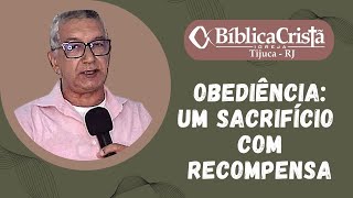 OBEDIÊNCIA UM SACRIFÍCIO COM RECOMPENSA  Hermelio Maia [upl. by Harbot]