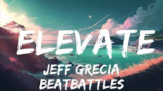 Jeff Grecia  Elevate Lyrics  25mins of Best Vibe Music [upl. by Varion644]