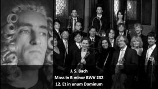 J S Bach  Mass in B Minor BWV 232  12 Et in unum Dominum Jesum Christum 1223 [upl. by Dela]