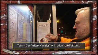 Teil 1  Der quotWitzeKanzlerquot will reden die Fakten [upl. by Ykvir850]