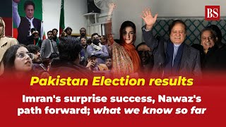 Pakistan Election results Imran Khans surprise success Nawazs path forward what we know so far [upl. by Molini]