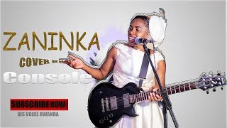 ZANINKA By MUSHABIZI COVER BY CONSOLE [upl. by Eletnahs]