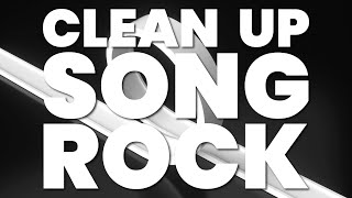 CLEAN UP SONG ROCK [upl. by Acinad]